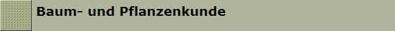 Baum- und Pflanzenkunde