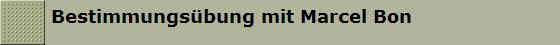 Bestimmungs�bung mit Marcel Bon