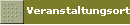 Veranstaltungsort